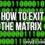 How To Exit The Matrix