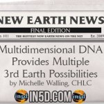 New Earth News – Multidimensional DNA Provides Multiple 3rd Earth Possibilities